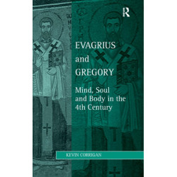 Evagrius and Gregory: Mind, Soul and Body in the 4th Century