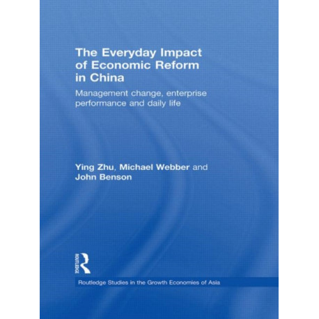 The Everyday Impact of Economic Reform in China: Management Change, Enterprise Performance and Daily Life
