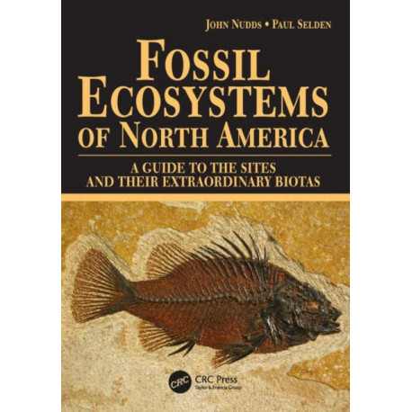 Fossil Ecosystems of North America: A Guide to the Sites and their Extraordinary Biotas