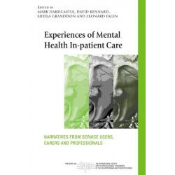 Experiences of Mental Health In-patient Care: Narratives From Service Users, Carers and Professionals