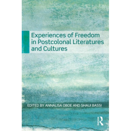 Experiences of Freedom in Postcolonial Literatures and Cultures