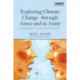Exploring Climate Change through Science and in Society: An anthology of Mike Hulme's essays, interviews and speeches