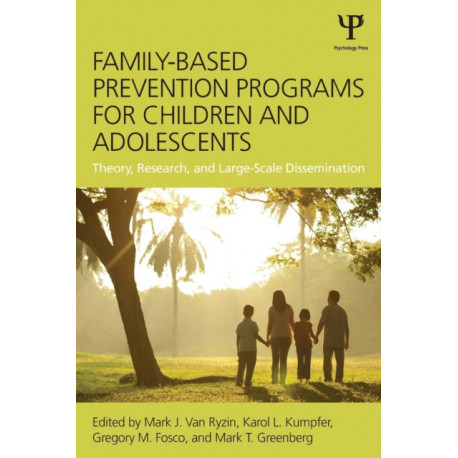 Family-Based Prevention Programs for Children and Adolescents: Theory, Research, and Large-Scale Dissemination
