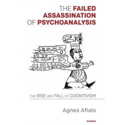 The Failed Assassination of Psychoanalysis: The Rise and Fall of Cognitivism