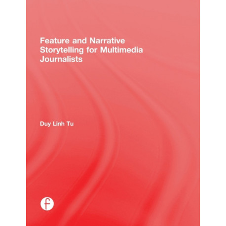 Feature and Narrative Storytelling for Multimedia Journalists
