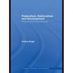 Federalism, Nationalism and Development: India and the Punjab Economy
