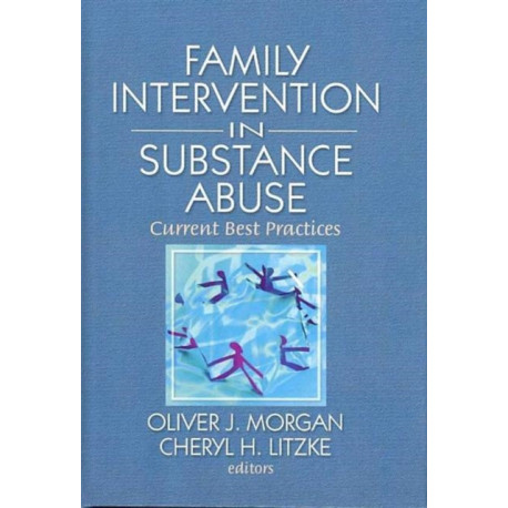 Family Interventions in Substance Abuse: Current Best Practices