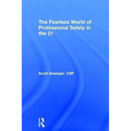 The Fearless World of Professional Safety in the 21st Century