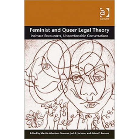 Feminist and Queer Legal Theory: Intimate Encounters, Uncomfortable Conversations