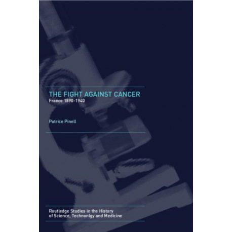 The Fight Against Cancer: France 1890-1940