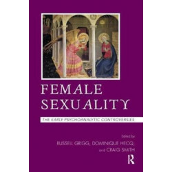 Female Sexuality: The Early Psychoanalytic Controversies
