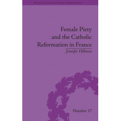 Female Piety and the Catholic Reformation in France
