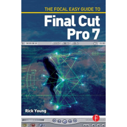 The Focal Easy Guide to Final Cut Pro 7