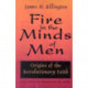 Fire in the Minds of Men: Origins of the Revolutionary Faith