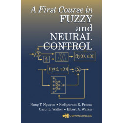 A First Course in Fuzzy and Neural Control