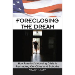 Foreclosing the Dream: How America's Housing Crisis is Reshaping our Cities and Suburbs