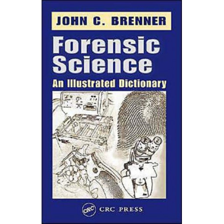 Forensic Science: An Illustrated Dictionary