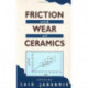 Friction and Wear of Ceramics