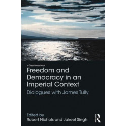 Freedom and Democracy in an Imperial Context: Dialogues with James Tully