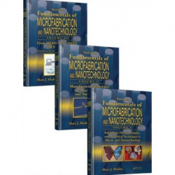 Fundamentals of Microfabrication and Nanotechnology, Three-Volume Set