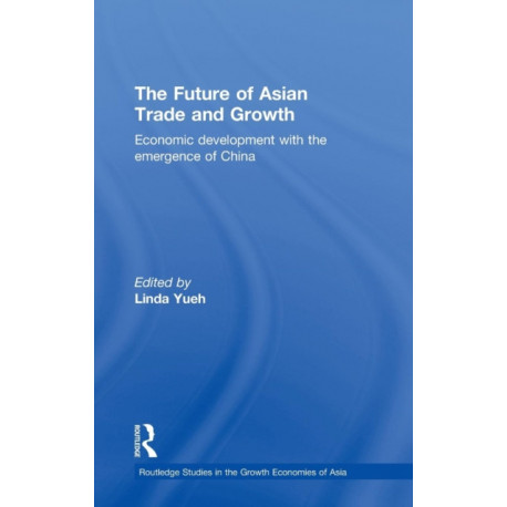 The Future of Asian Trade and Growth: Economic Development with the Emergence of China