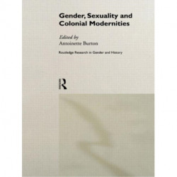Gender, Sexuality and Colonial Modernities