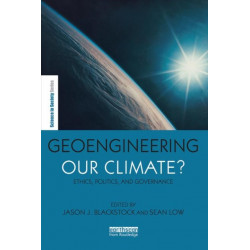 Geoengineering our Climate?: Ethics, Politics, and Governance
