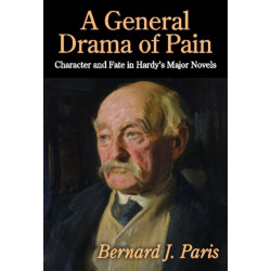 A General Drama of Pain: Character and Fate in Hardy's Major Novels