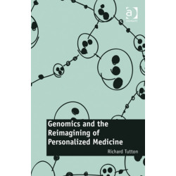 Genomics and the Reimagining of Personalized Medicine