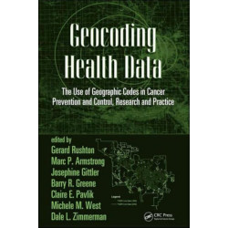 Geocoding Health Data: The Use of Geographic Codes in Cancer Prevention and Control, Research and Practice
