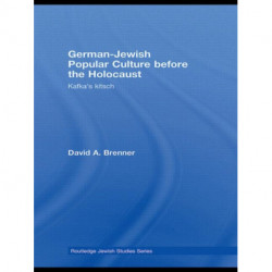 German-Jewish Popular Culture before the Holocaust: Kafka's kitsch
