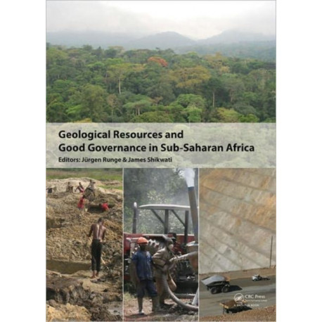 Geological Resources and Good Governance in Sub-Saharan Africa: Holistic Approaches to Transparency and Sustainable Development in the Extractive Sector
