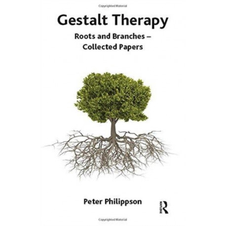 Gestalt Therapy: Roots and Branches - Collected Papers