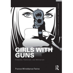 Girls with Guns: Firearms, Feminism, and Militarism