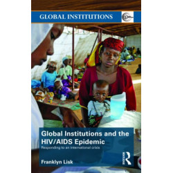 Global Institutions and the HIV/AIDS Epidemic: Responding to an International Crisis