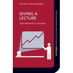 Giving a Lecture: From Presenting to Teaching