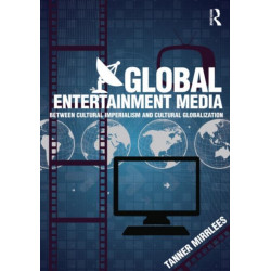 Global Entertainment Media: Between Cultural Imperialism and Cultural Globalization