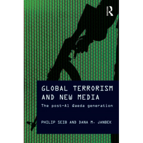 Global Terrorism and New Media: The Post-Al Qaeda Generation
