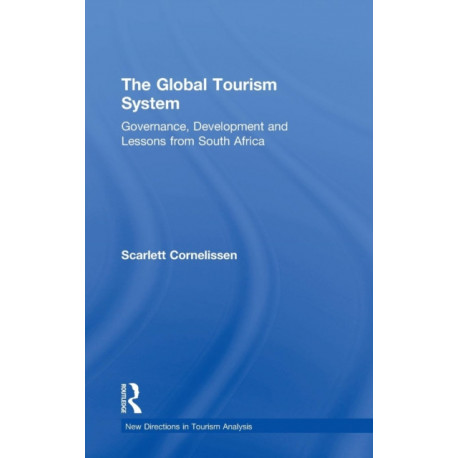 The Global Tourism System: Governance, Development and Lessons from South Africa