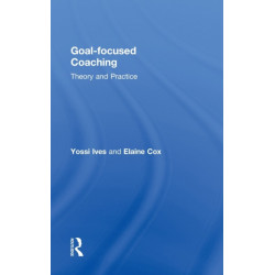 Goal-focused Coaching: Theory and Practice