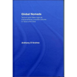 Global Nomads: Techno and New Age as Transnational Countercultures in Ibiza and Goa