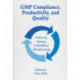 GMP Compliance, Productivity, and Quality: Achieving Synergy in Healthcare Manufacturing