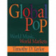 Global Pop: World Music, World Markets