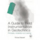 A Guide to Field Instrumentation in Geotechnics: Principles, Installation and Reading