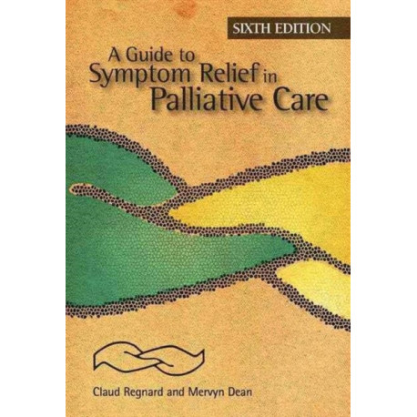 A Guide to Symptom Relief in Palliative Care, 6th Edition