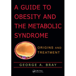 A Guide to Obesity and the Metabolic Syndrome: Origins and Treatment