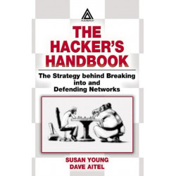 The Hacker's Handbook: The Strategy Behind Breaking into and Defending Networks