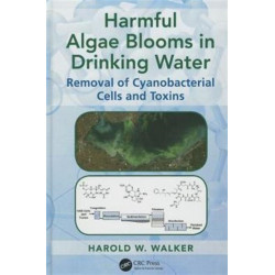 Harmful Algae Blooms in Drinking Water: Removal of Cyanobacterial Cells and Toxins