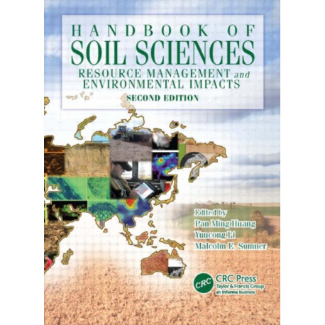 Handbook of Soil Sciences: Resource Management and Environmental Impacts, Second Edition
