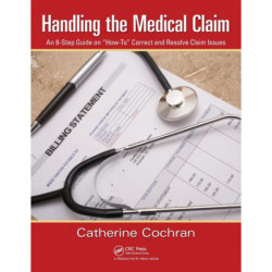 Handling the Medical Claim: An 8-Step Guide on “How To” Correct and Resolve Claim Issues